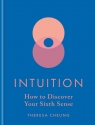 Intuition. How to Discover Your Sixth Sense.  wer. angielska Theresa Cheung