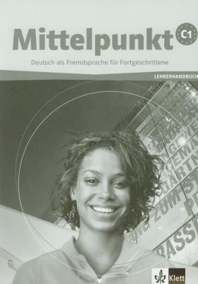 Mittelpunkt C1 Lehrerhandbuch - Lanz Monika, Lundquist-Mog Angelika, Sander Ilse<br />