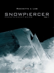 Snowpiercer 1 Przez wieczny śnieg / Kurc - Lob Jacques, Rochette Jean-Marc