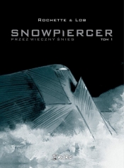 Snowpiercer 1 Przez wieczny śnieg / Kurc - Jean-Marc Rochette