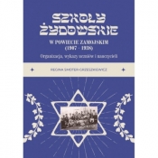 Szkoły żydowskie w powiecie zamojskim (1907 – 1938). Organizacja, wykazy uczniów i nauczycieli - Regina Smoter-Grzeszkiewicz