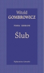 Ślub. Pisma zebrane - Witold Gombrowicz