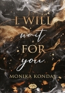 I will wait for you Monika Kondas