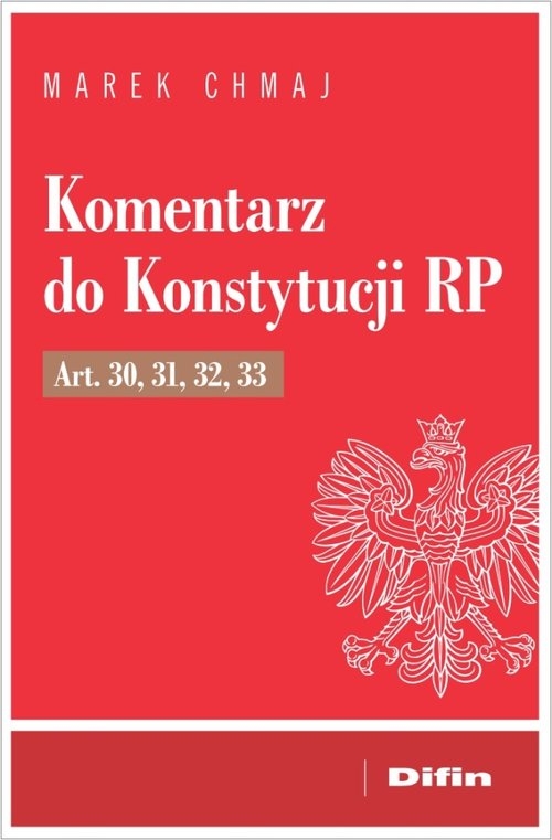 Komentarz do Konstytucji RP Art. 30, 31, 32, 33