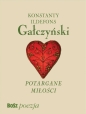 Gałczyński. Potargane Miłości - Barbara Jampolska-Wasiak