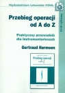 Przebieg operacji od A do Z Praktyczny przewodnik dla instrumentariuszek Harmsen Gertraud