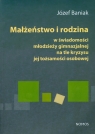 Małżeństwo i rodzina w świadomości młodzieży gimnzjalnej na tle Baniak Józef