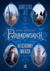 Saga rodziny Polakowskich. Nieuchronny zmierzch. Tom 3. - Agnieszka Jeż