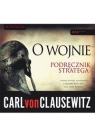 O wojnie. Podręcznik stratega
	 (Audiobook) Carl von Clausewitz