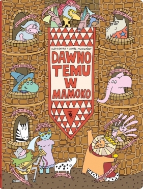 Dawno temu w Mamoko - Aleksandra Mizielińska, Daniel Mizieliński