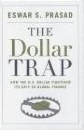 The Dollar Trap Eswar S. Prasad