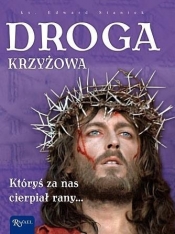 Droga Krzyżowa. Któryś za nas cierpiał rany... - Edward Staniek