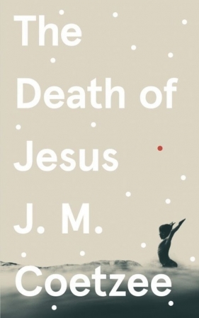 The Death of Jesus - Coetzee J.M.