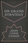 On Grand Strategy Gaddis John Lewis