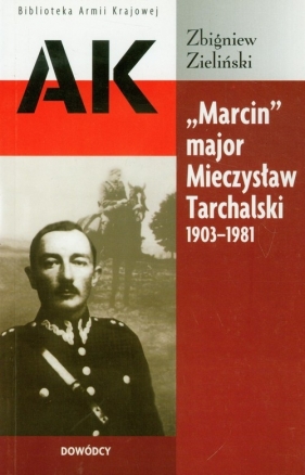 Marcin major Mieczysław Tarchalski 1903-1981 - Zieliński Zbigniew