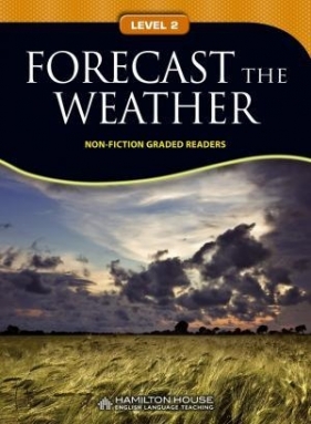 Non - Fiction Readers. Forecast the Weather. Level A2 - Opracowanie zbiorowe