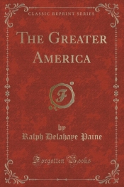 The Greater America (Classic Reprint)