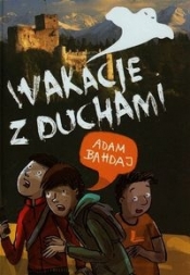 Wakacje z duchami - Adam Bahdaj