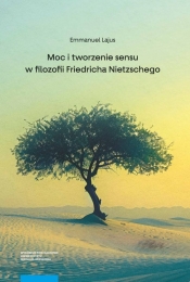 Moc i tworzenie sensu w filozofii Friedricha Nietzschego - Lajus Emmanuel