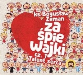 Zaśpiewajki cz.1 Talent serca CD - Bogusław Zeman