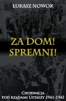 Za Dom! Spremni! Chorwacja pod rządami Ustaszy 1941-1945 Nowok Łukasz