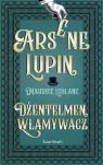 Arsene Lupin. Dżentelmen włamywacz (wydanie pocketowe) Maurice Leblanc