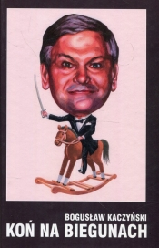 Koń na biegunach - Bogusław Kaczyński