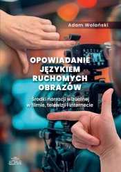 Opowiadanie językiem ruchomych obrazów - Adam Wolański
