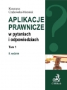 Aplikacje prawnicze w pytaniach i odpowiedziach Tom 1  Czajkowska-Matosiuk Katarzyna