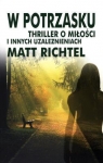 W potrzasku Thriller o miłości i innych uzależnieniach Richtel Matt