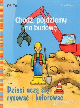 Chodź pójdziemy na budowę - Pieper Anne