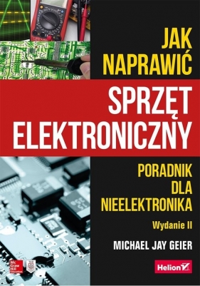 Jak naprawić sprzęt elektroniczny - Michael Jay Geier