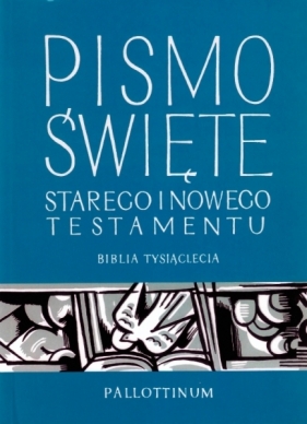 Pismo Święte Starego i Nowego Testamentu. Biblia Tysiąclecia - Opracowanie zbiorowe