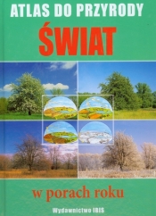 Świat w porach roku Atlas do przyrody