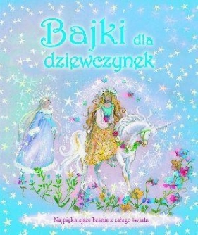 Bajki dla dziewczynek - praca zbiorowa