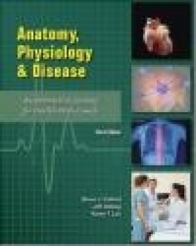 Anatomy, Physiology, and Disease Jeff Ankney, Bruce Colbert