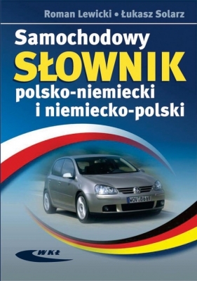 Samochodowy słownik polsko niemiecki i niemiecko polski - Lewicki Roman, Solarz Łukasz