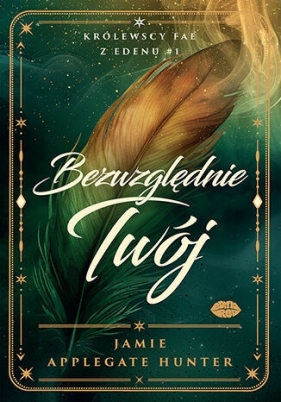 Bezwzględnie Twój. Królewscy fae z Edenu #1 - Jamie Applegate Hunter .