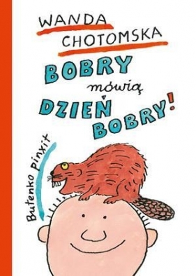 Bobry mówią dzień bobry - Chotomska Wanda<br />