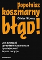 Popełnisz koszmarny błąd! - Olivier Sibony