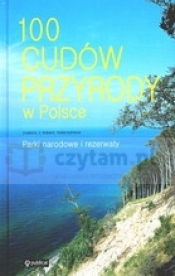 100 cudów przyrody w Polsce. Parki narodowe i rezerwaty