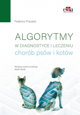 Algorytmy w diagnostyce i leczeniu chorób psów i kotów - Federico Fracassi