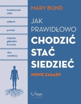 Jak prawidłowo chodzić,stać,siedzieć. Nowe zasady - Mary Bond