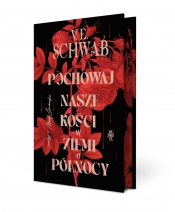 Pochowaj nasze kości w ziemi o północy - Victoria Schwab