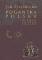 Pogańska Polska - Jan Tyszkiewicz