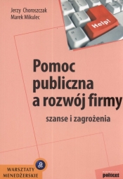 Pomoc publiczna a rozwój firmy - Choroszczak Jerzy, Mikulec Marek