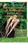 Przygotowanie i planowanie produkcji ogrodniczej część 2 Krysiak Cezary, Mirzwa-Mróz Ewa, Wińska-Krysiak Marzena