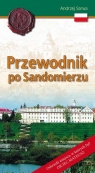 Przewodnik po Sandomierzu Odwiedź miejsca, w któych był OJCIEC MATEUSZ Andrzej Sarwa