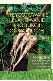Przygotowanie i planowanie produkcji ogrodniczej część 2 - Krysiak Cezary, Mirzwa-Mróz Ewa, Wińska-Krysiak Marzena