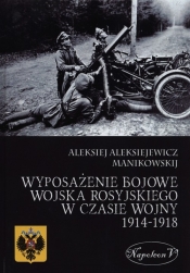 Wyposażenie bojowe wojska rosyjskiego w czasie wojny 1914-1918 - Alekisiej Aleksiejewicz Manikowskij